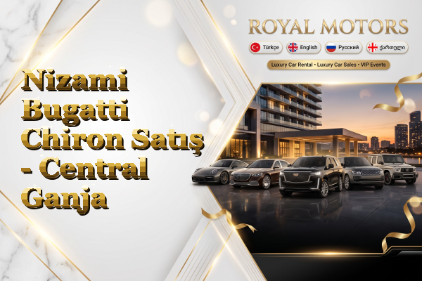 Nizami Bugatti Chiron Satış - Central Ganja