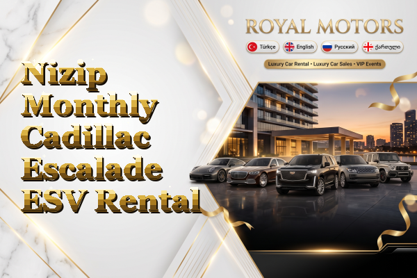 Nizip Monthly Cadillac Escalade ESV Rental