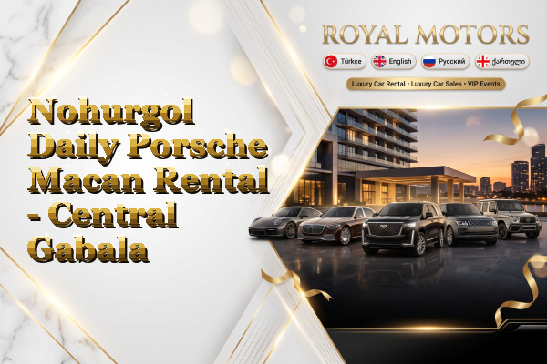 Nohurgol Daily Porsche Macan Rental - Central Gabala