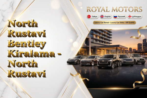 North Rustavi Bentley Kiralama - North Rustavi
