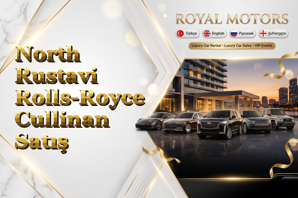North Rustavi Rolls-Royce Cullinan Satış