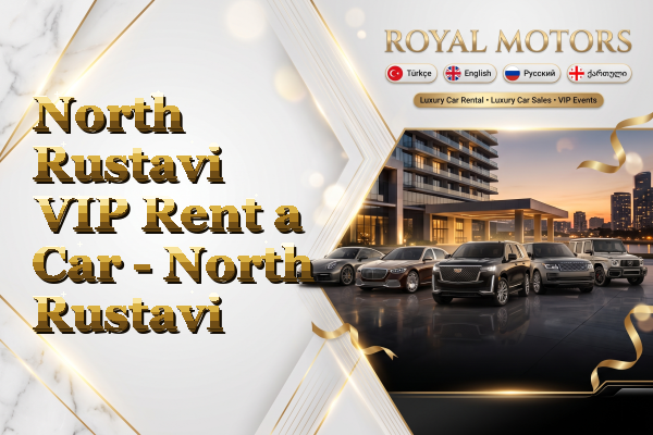 North Rustavi VIP Rent a Car - North Rustavi