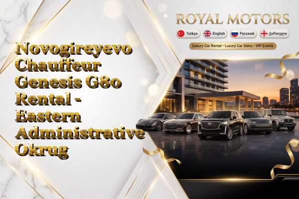 Novogireyevo Chauffeur Genesis G80 Rental - Eastern Administrative Okrug