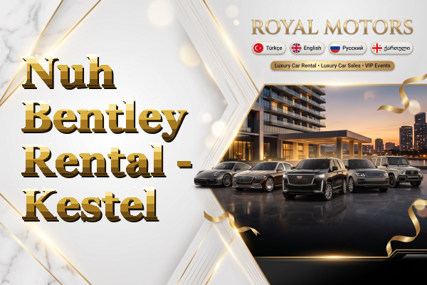 Nuh Bentley Rental - Kestel