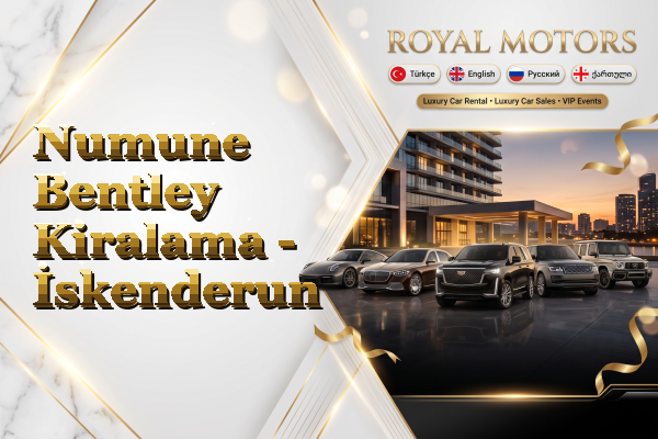 Numune Bentley Kiralama - İskenderun