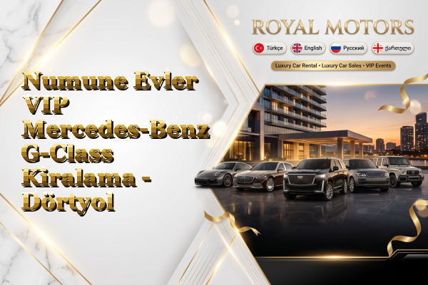 Numune Evler VIP Mercedes-Benz G-Class Kiralama - Dörtyol
