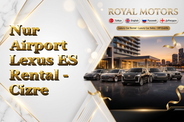 Nur Airport Lexus ES Rental - Cizre