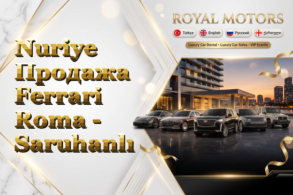 Nuriye Продажа Ferrari Roma - Saruhanlı