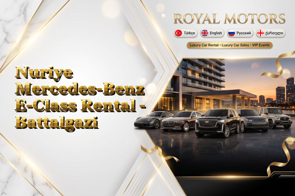 Nuriye Mercedes-Benz E-Class Rental - Battalgazi