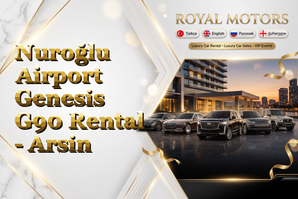 Nuroğlu Airport Genesis G90 Rental - Arsin