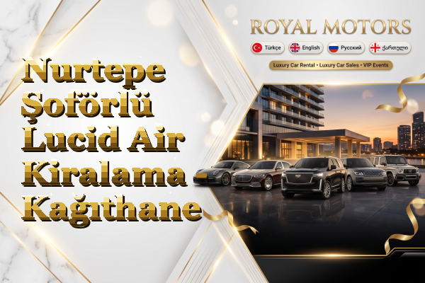Nurtepe Şoförlü Lucid Air Kiralama - Kağıthane