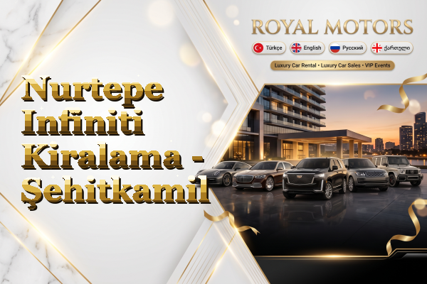 Nurtepe Infiniti Kiralama - Şehitkamil
