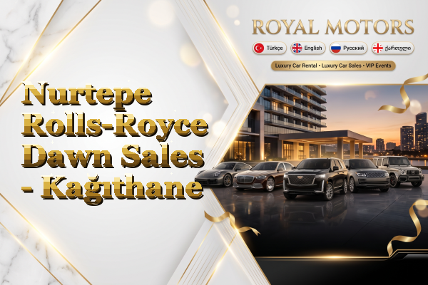 Nurtepe Rolls-Royce Dawn Sales - Kağıthane