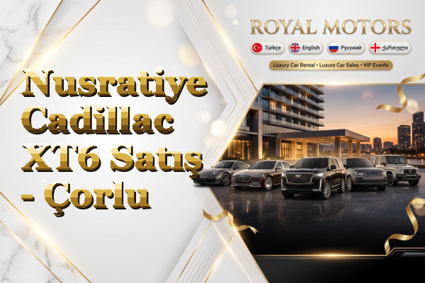 Nusratiye Cadillac XT6 Satış - Çorlu