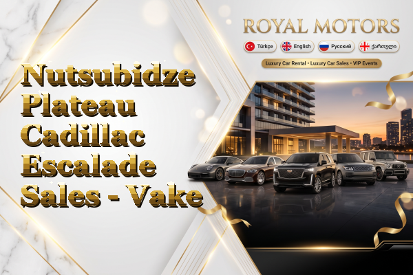 Nutsubidze Plateau Cadillac Escalade Sales - Vake