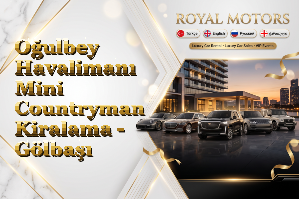 Oğulbey Havalimanı Mini Countryman Kiralama - Gölbaşı