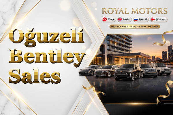 Oğuzeli Bentley Sales