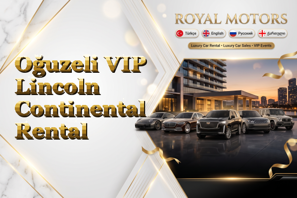 Oğuzeli VIP Lincoln Continental Rental