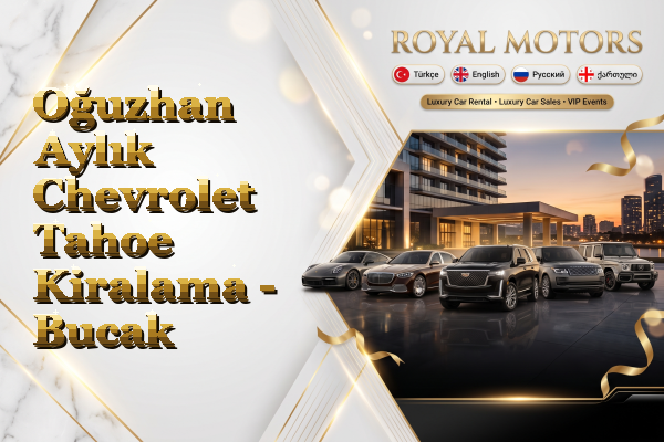 Oğuzhan Aylık Chevrolet Tahoe Kiralama - Bucak