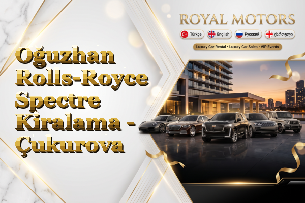 Oğuzhan Rolls-Royce Spectre Kiralama - Çukurova