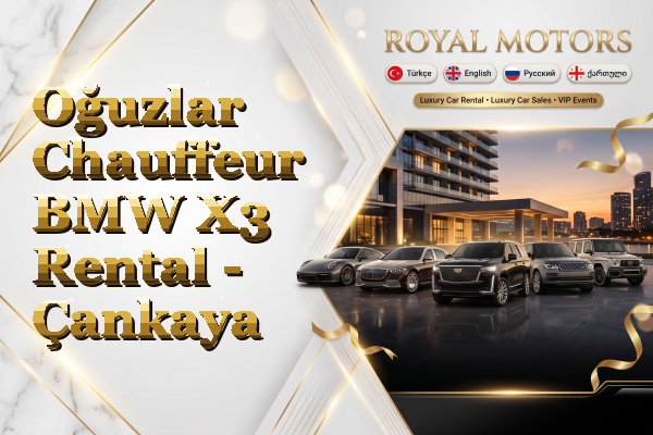 Oğuzlar Chauffeur BMW X3 Rental - Çankaya