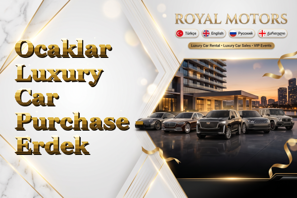 Ocaklar Luxury Car Purchase - Erdek