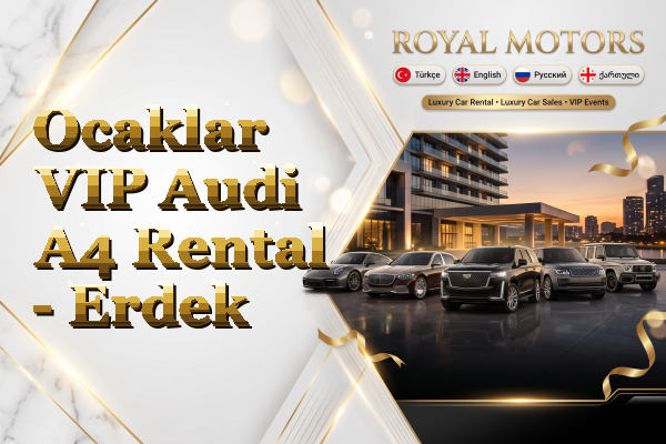 Ocaklar VIP Audi A4 Rental - Erdek