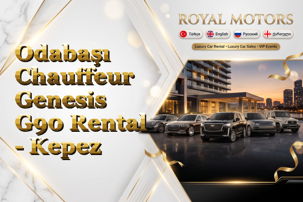 Odabaşı Chauffeur Genesis G90 Rental - Kepez