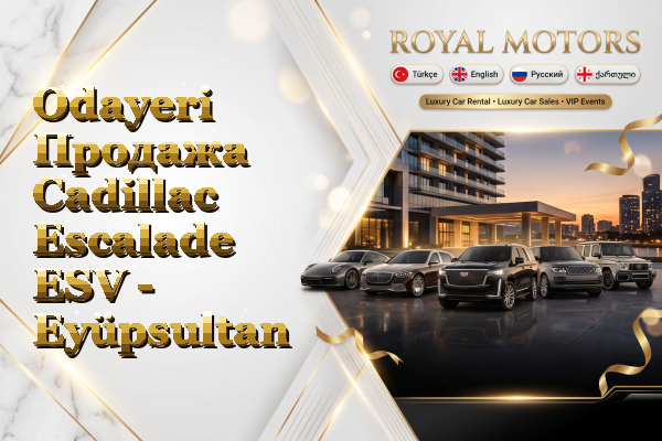 Odayeri Продажа Cadillac Escalade ESV - Eyüpsultan