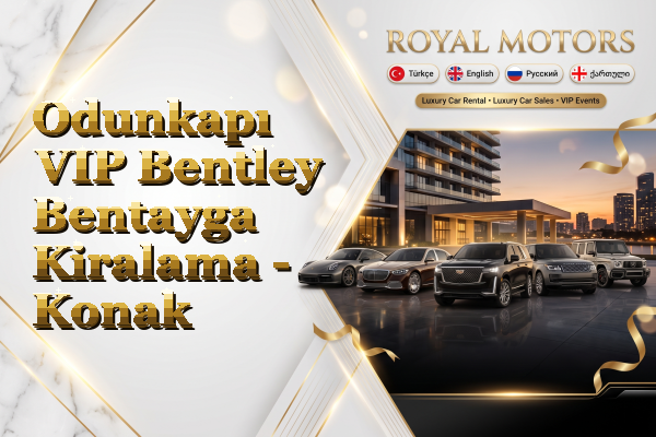 Odunkapı VIP Bentley Bentayga Kiralama - Konak
