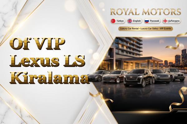 Of VIP Lexus LS Kiralama