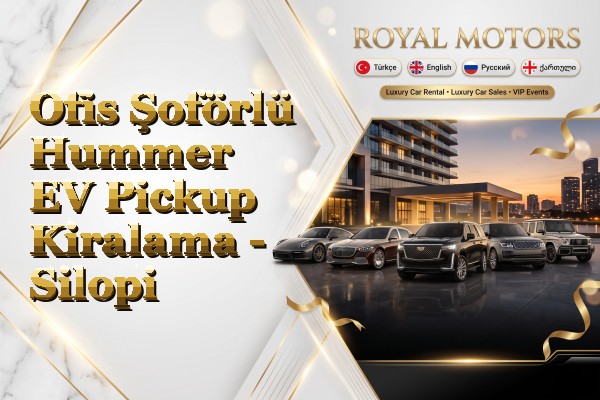 Ofis Şoförlü Hummer EV Pickup Kiralama - Silopi
