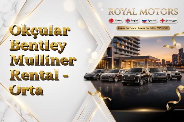 Okçular Bentley Mulliner Rental - Orta