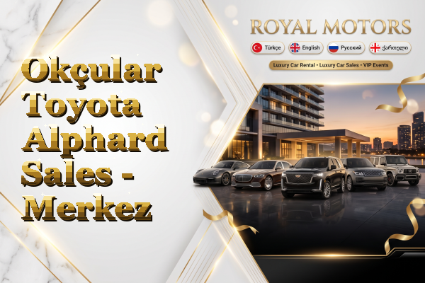 Okçular Toyota Alphard Sales - Merkez