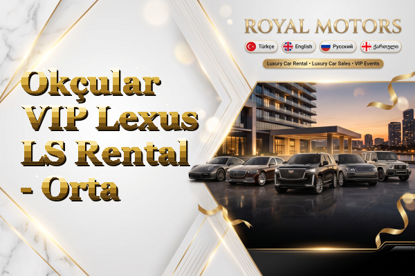 Okçular VIP Lexus LS Rental - Orta