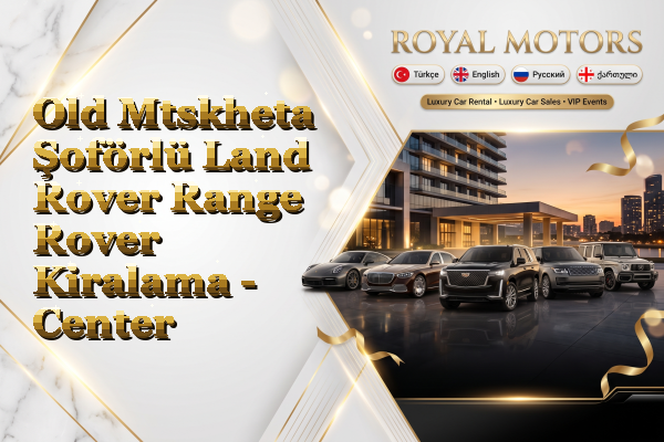 Old Mtskheta Şoförlü Land Rover Range Rover Kiralama - Center