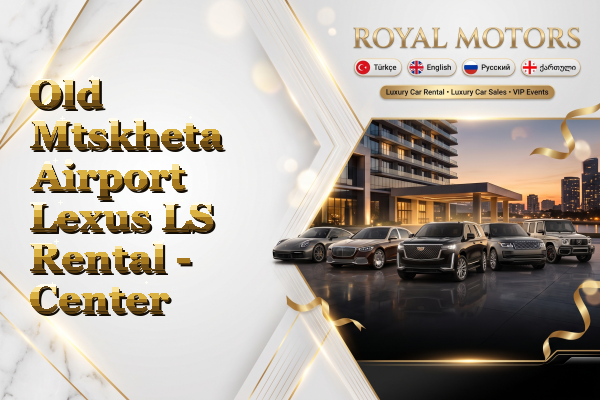 Old Mtskheta Airport Lexus LS Rental - Center