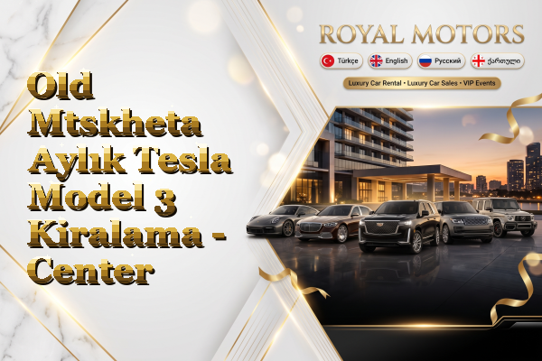 Old Mtskheta Aylık Tesla Model 3 Kiralama - Center