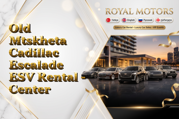 Old Mtskheta Cadillac Escalade ESV Rental - Center