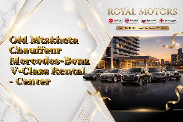 Old Mtskheta Chauffeur Mercedes-Benz V-Class Rental - Center