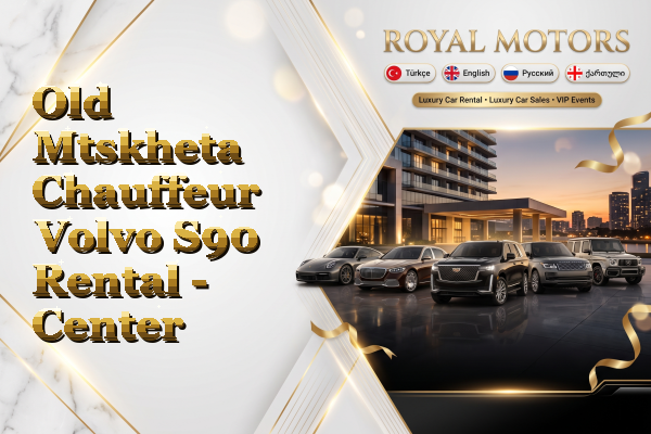 Old Mtskheta Chauffeur Volvo S90 Rental - Center