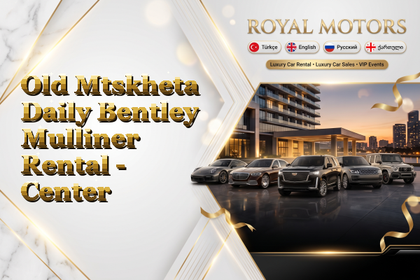 Old Mtskheta Daily Bentley Mulliner Rental - Center