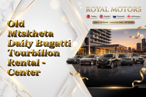 Old Mtskheta Daily Bugatti Tourbillon Rental - Center