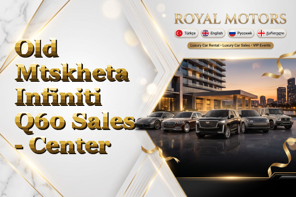 Old Mtskheta Infiniti Q60 Sales - Center