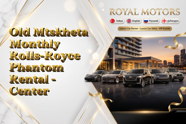 Old Mtskheta Monthly Rolls-Royce Phantom Rental - Center