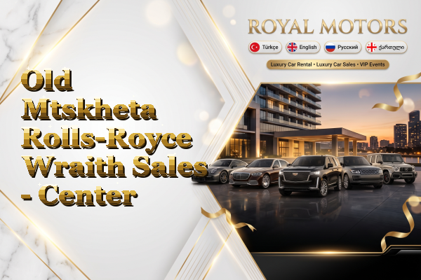 Old Mtskheta Rolls-Royce Wraith Sales - Center