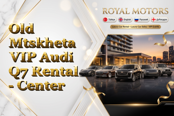Old Mtskheta VIP Audi Q7 Rental - Center