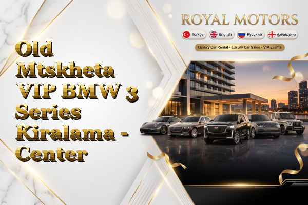 Old Mtskheta VIP BMW 3 Series Kiralama - Center