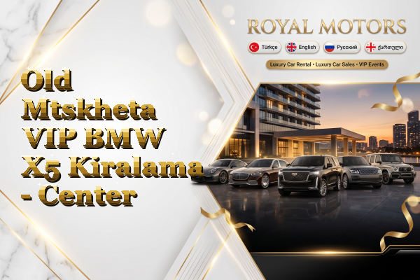 Old Mtskheta VIP BMW X5 Kiralama - Center