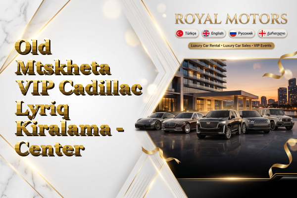 Old Mtskheta VIP Cadillac Lyriq Kiralama - Center